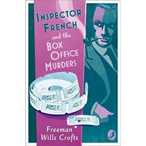 Inspector French and the Box Office Murders, Paperback - Freeman Wills Crofts imagine