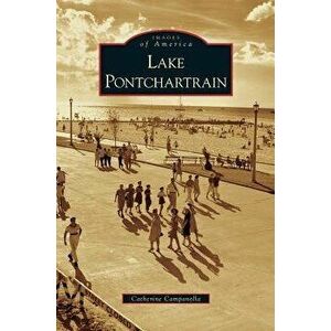 Lake Pontchartrain, Hardcover - Catherine Campanella imagine