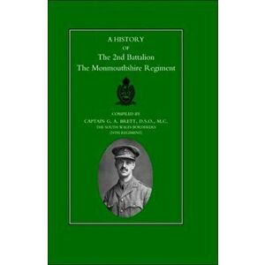 History of the 2nd Battalion the Monmouthshire Regiment. New ed, Paperback - G.A. Brett imagine