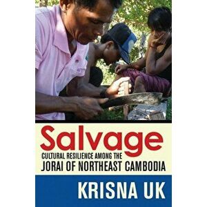 Salvage. Cultural Resilience among the Jorai of Northeast Cambodia, Paperback - Krisna Uk imagine