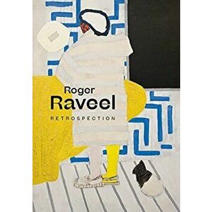 Roger Raveel: Retrospection, Hardback - Marie Claes imagine