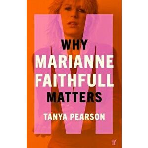 Why Marianne Faithfull Matters. Main, Hardback - Tanya Pearson imagine