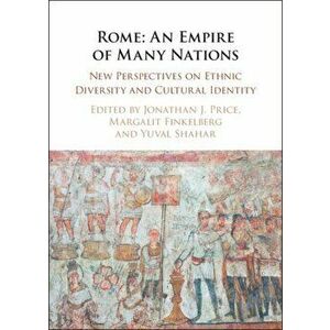 Rome: An Empire of Many Nations. New Perspectives on Ethnic Diversity and Cultural Identity, Hardback - *** imagine