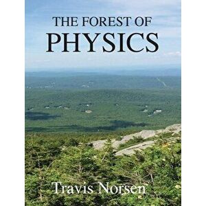 The Forest of Physics, Hardcover - Travis Norsen imagine