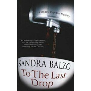 To the Last Drop. Main, Paperback - Sandra Balzo imagine