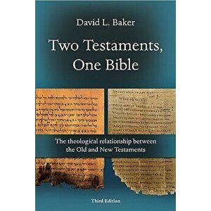 Two Testaments, One Bible: The Theological Relationship Between the Old and New Testaments, Paperback - David L. Baker imagine