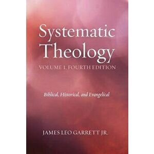 Systematic Theology, Volume 1, Hardcover - Jr. Garrett, James Leo imagine