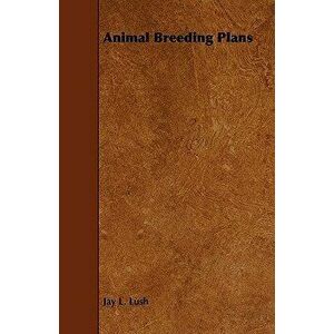 Animal Breeding Plans, Paperback - Jay L. Lush imagine