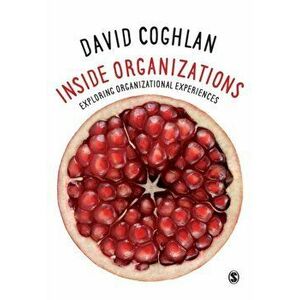 Inside Organizations. Exploring Organizational Experiences, Paperback - David Coghlan imagine