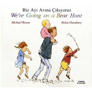 We're Going on a Bear Hunt in Turkish and English. Revised ed., Paperback - Michael Rosen imagine