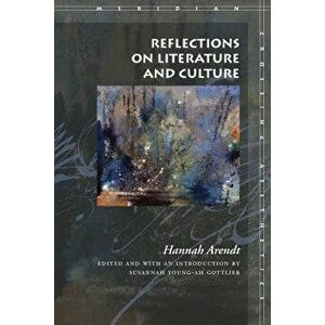 Reflections on Literature and Culture, Paperback - Hannah Arendt imagine