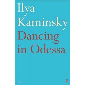 Dancing in Odessa. Main, Paperback - Ilya Kaminsky imagine