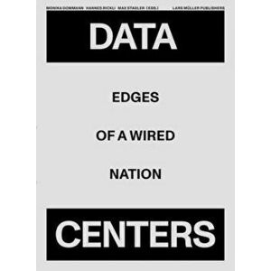 Data Centers: Edges of a Wired Nation, Paperback - Monika Dommann imagine