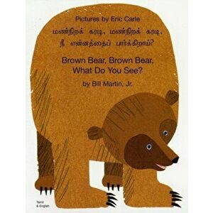 Brown Bear, Brown Bear, What Do You See? In Tamil and English. Revised ed., Paperback - Bill, Jr. Martin imagine