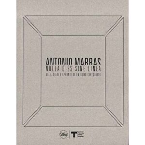 Antonio Marras: Nulla dies sine linea. Life, Diaries and Notes of a Restless Man, Hardback - *** imagine