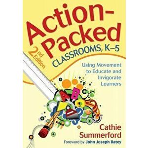 Action-Packed Classrooms, K-5: Using Movement to Educate and Invigorate Learners, Paperback - Cathie Summerford imagine