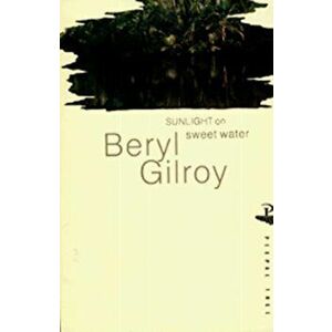 Sunlight on Sweet Water, Paperback - Beryl Gilroy imagine