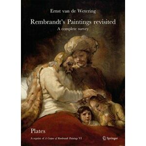 Rembrandt's Paintings Revisited - A Complete Survey: A Reprint of a Corpus of Rembrandt Paintings VI, Paperback - Ernst Van de Wetering imagine