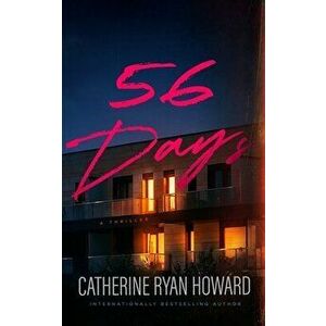56 Days, Hardcover - Catherine Ryan Howard imagine