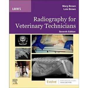 Lavin'S Radiography for Veterinary Technicians. 7 ed, Paperback - Brown imagine