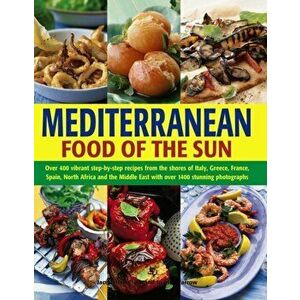 Mediterranean Cooking. A Culinary Tour of Sun-drenched Shores with Over 400 Dishes from Southern Europe, Paperback - Joanna Farrow imagine