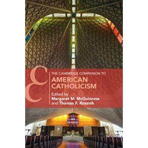 The Cambridge Companion to American Catholicism, Hardcover - Margaret M. McGuinness imagine