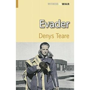 Evader. A Story of Escape and Evasion Behind Enemy Lines, Paperback - Denys Teare imagine