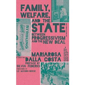 Family, Welfare, and the State: Between Progressivism and the New Deal, Second Edition, Paperback - *** imagine