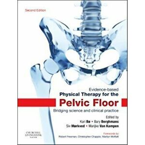 Evidence-Based Physical Therapy for the Pelvic Floor: Bridging Science and Clinical Practice, Hardcover - Kari Bo imagine