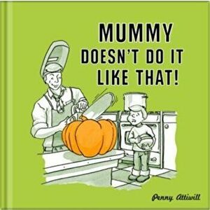 Mummy Doesn't Do it Like That!, Hardback - Penny Attiwell imagine