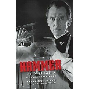 Hammer and Beyond: The British Horror Film, Paperback - Peter Hutchings imagine