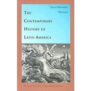 The Contemporary History of Latin America, Paperback - Tulio Halperín Donghi imagine