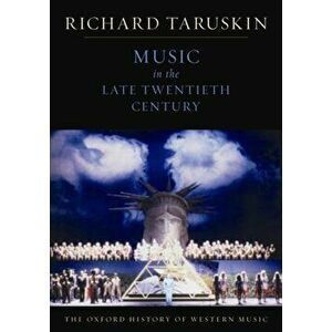 The Oxford History of Western Music: Music in the Late Twentieth Century, Paperback - *** imagine