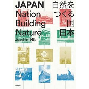 Japan: Nation Building Nature, Paperback - Joachim Nijs imagine