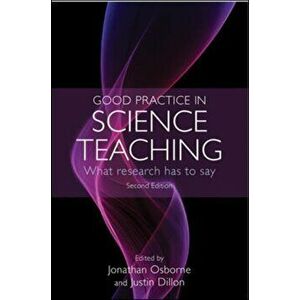 Good Practice in Science Teaching: What Research Has to Say. 2 ed, Paperback - Justin Dillon imagine