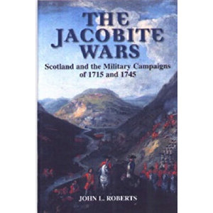 The Jacobite Wars: Scotland and the Military Campaigns of 1715 and 1745, Paperback - John L. Roberts imagine