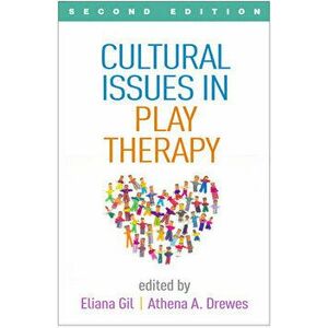 Cultural Issues in Play Therapy, Second Edition, Paperback - Eliana Gil imagine