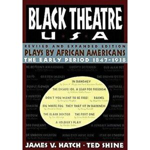 Black Theatre USA Revised and Expanded Edition, Volume 1 of a 2 Volume Set: Plays by African Americans from 1847 to 1938 - Ted Shine imagine