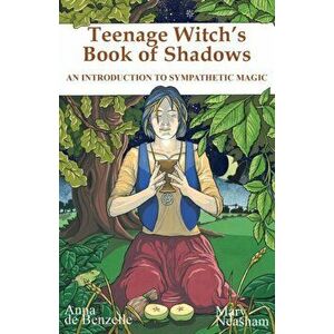 Teenage Witches Book of Shadows. Introduction to Sympathetic Magic, Paperback - Mary Neasham imagine