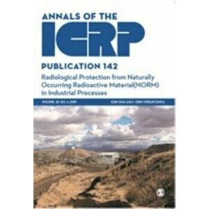 ICRP Publication 142. Radiological Protection from Naturally Occurring Radioactive Material (NORM) in Industrial Processes, Paperback - *** imagine