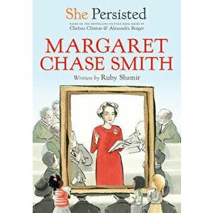 She Persisted: Margaret Chase Smith, Hardcover - Ruby Shamir imagine
