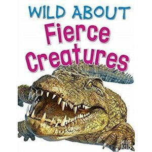 Wild About Fierce Creatures, Hardback - *** imagine