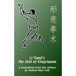 Li Tianji's The Skill of Xingyiquan: 20th Anniversary Hard Cover Edition, Hardcover - Andrea Falk imagine