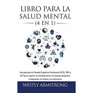 Libro para la Salud Mental (4 en 1): Una guía para la Terapia Cognitiva Conductual (TCC), TDC y ACT para superar la ansiedad social, los ataques de pá imagine