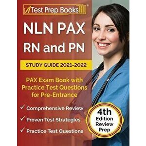 NLN PAX RN and PN Study Guide 2021-2022: PAX Exam Book with Practice Test Questions for Pre-Entrance [4th Edition] - Joshua Rueda imagine