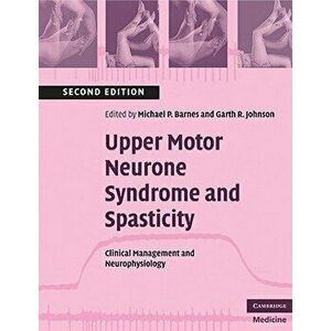 Upper Motor Neurone Syndrome and Spasticity: Clinical Management and Neurophysiology, Paperback - Michael P. Barnes imagine