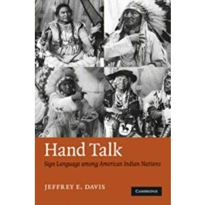 Hand Talk: Sign Language Among American Indian Nations, Paperback - Jeffrey E. Davis imagine