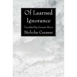 Of Learned Ignorance, Paperback - Nicholas Cusanus imagine