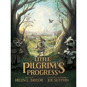 Little Pilgrim's Progress (Illustrated Edition): From John Bunyan's Classic, Hardcover - Helen L. Taylor imagine