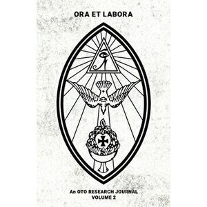 Ora et Labora: An OTO Research Journal: Volume II, Paperback - Brendan Walls imagine